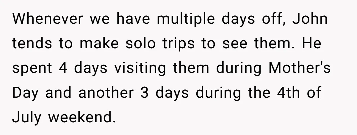 Whenever we have multiple days off, John tends to make solo trips to see them. He spent 4 days visiting them during Mother's Day and another 3 days during the...