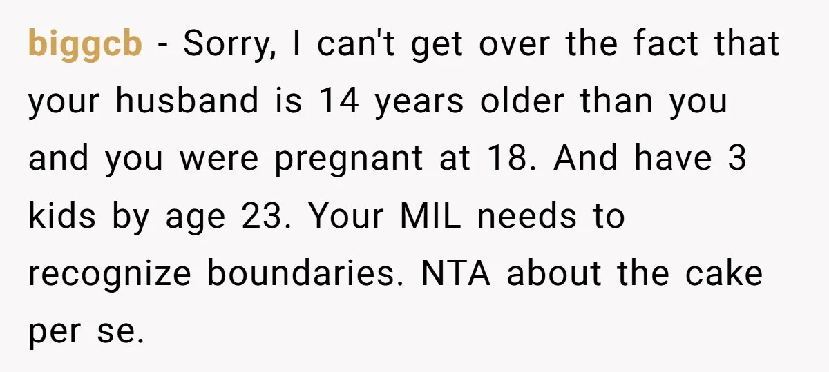 biggcb − Sorry, I can't get over the fact that your husband is 14 years older than you and you were pregnant at 18. And have 3 kids by age...