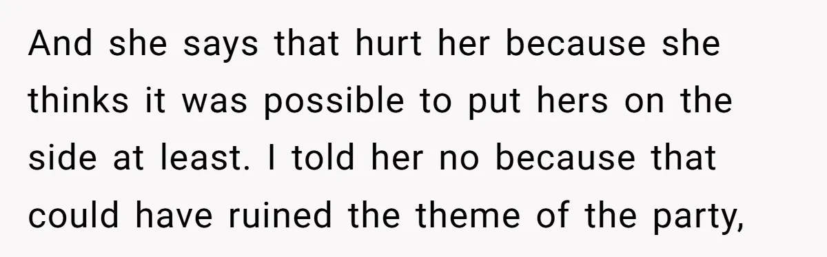 And she says that hurt her because she thinks it was possible to put hers on the side at least. I told her no because that could have ruined the...