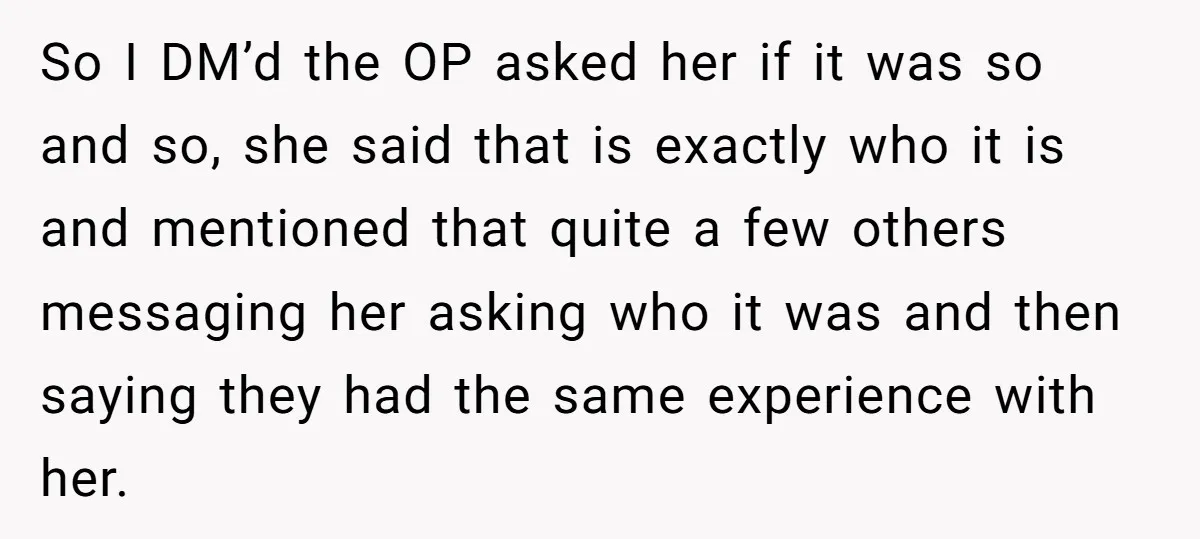 So I DM’d the OP asked her if it was so and so, she said that is exactly who it is and mentioned that quite a few others messaging her...