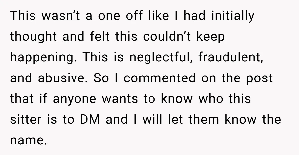 This wasn’t a one off like I had initially thought and felt this couldn’t keep happening. This is neglectful, fraudulent, and abusive. So I commented on the post that if...