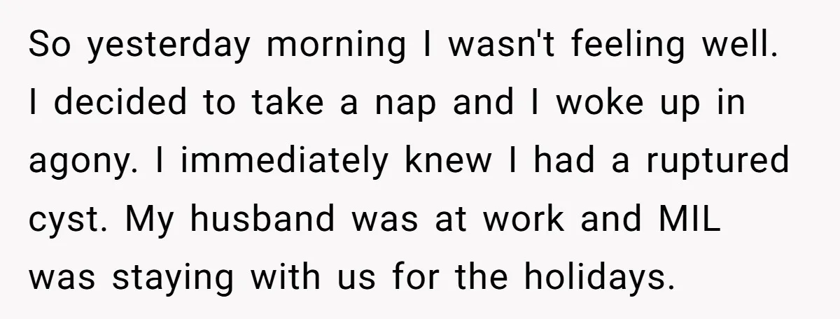 So yesterday morning I wasn't feeling well. I decided to take a nap and I woke up in agony. I immediately knew I had a ruptured cyst. My husband was...