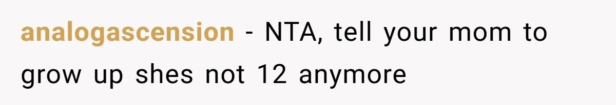 analogascension − NTA, tell your mom to grow up shes not 12 anymore