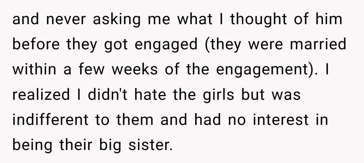 and never asking me what I thought of him before they got engaged (they were married within a few weeks of the engagement). I realized I didn't hate the girls...