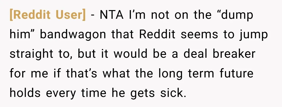 [Reddit User] − NTA I’m not on the “dump him” bandwagon that Reddit seems to jump straight to, but it would be a deal breaker for me if that’s what...