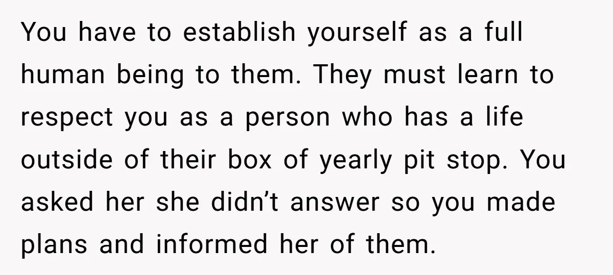 You have to establish yourself as a full human being to them. They must learn to respect you as a person who has a life outside of their box of...