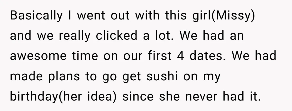 Basically I went out with this girl(Missy) and we really clicked a lot. We had an awesome time on our first 4 dates. We had made plans to go get...