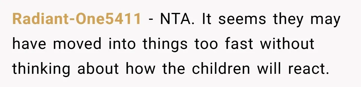 Radiant-One5411 − NTA. It seems they may have moved into things too fast without thinking about how the children will react.