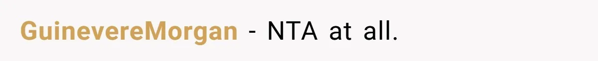 GuinevereMorgan − NTA at all.