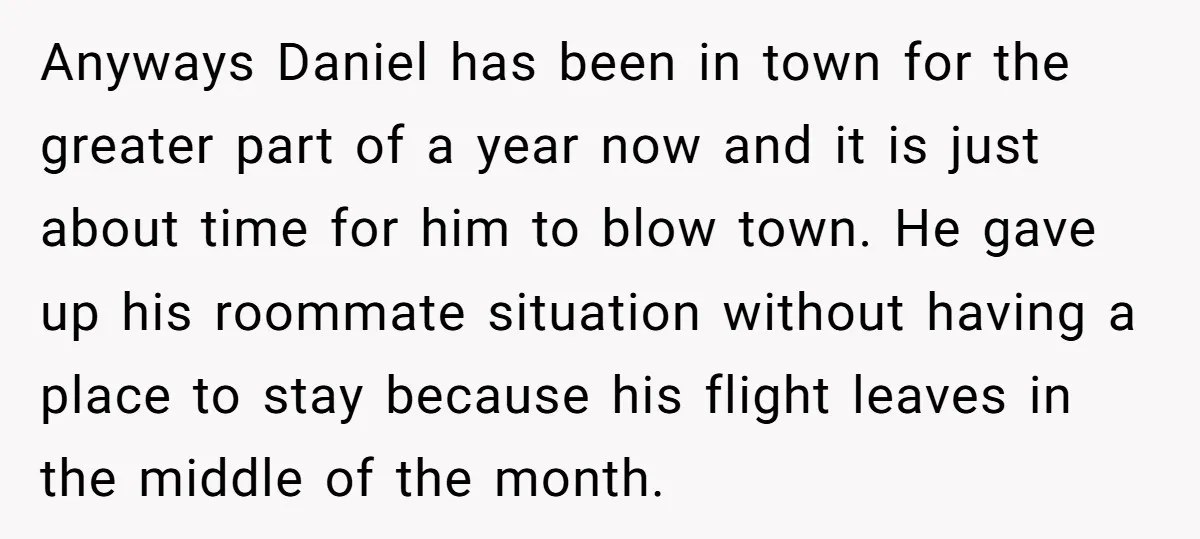Anyways Daniel has been in town for the greater part of a year now and it is just about time for him to blow town. He gave up his roommate...