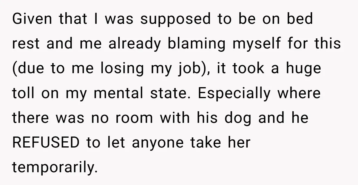 Given that I was supposed to be on bed rest and me already blaming myself for this (due to me losing my job), it took a huge toll on my...