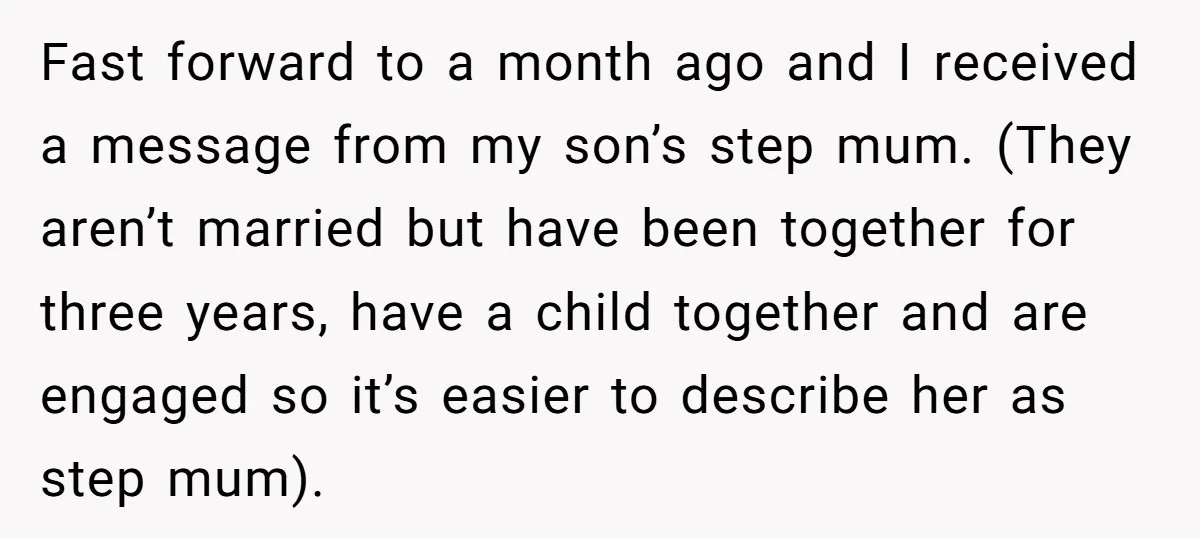 Fast forward to a month ago and I received a message from my son’s step mum. (They aren’t married but have been together for three years, have a child together...
