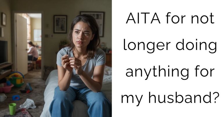 AITA for not longer doing anything for my husband?