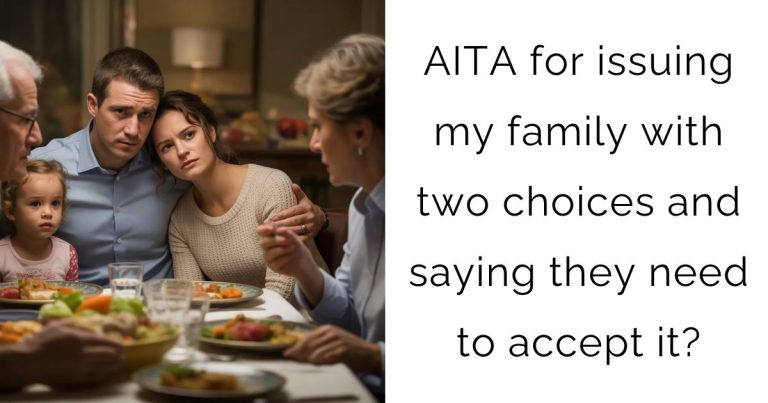 AITA for issuing my family with two choices and saying they need to accept it?
