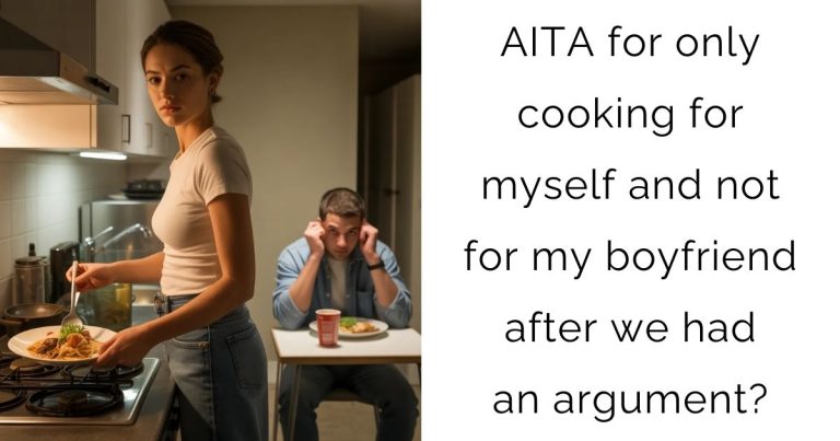 AITA for only cooking for myself and not for my boyfriend after we had an argument?