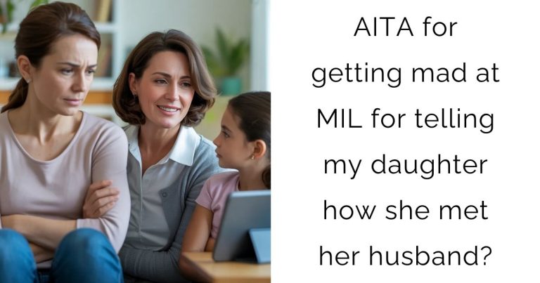 AITA for getting mad at MIL for telling my daughter how she met her husband?