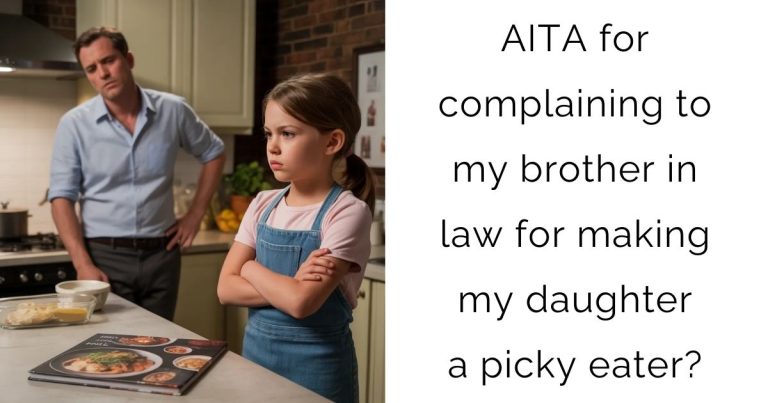 AITA for complaining to my brother in law for making my daughter a picky eater?