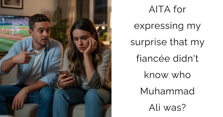 AITA for expressing my surprise that my fiancée didn’t know who Muhammad Ali was?