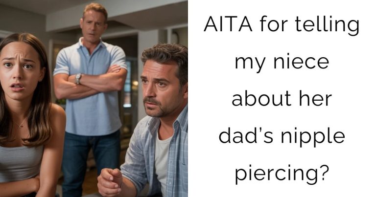AITA for telling my niece about her dad’s nipple piercing?