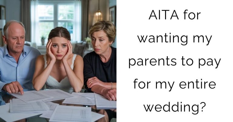 AITA for wanting my parents to pay for my entire wedding?
