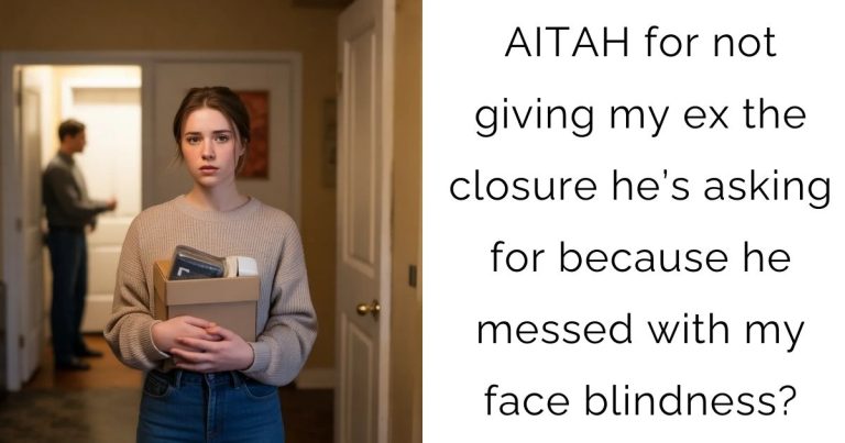 AITAH for not giving my ex the closure he’s asking for because he messed with my face blindness?