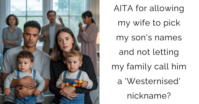 AITA for allowing my wife to pick my son’s names and not letting my family call him a ‘Westernised’ nickname?