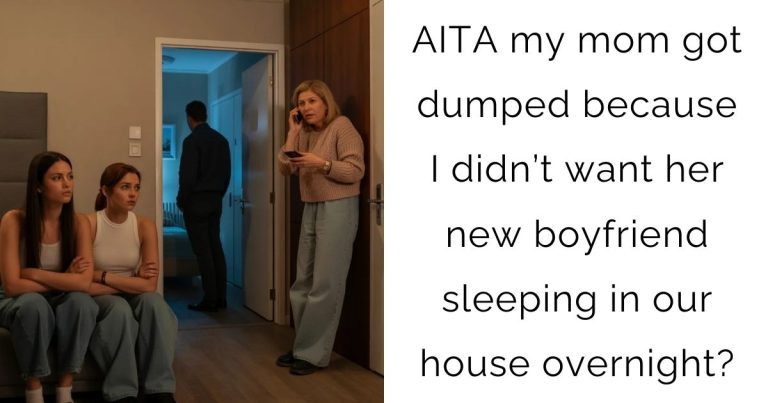 AITA my mom got dumped because I didn’t want her new boyfriend sleeping in our house overnight?