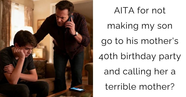 AITA for not making my son go to his mother’s 40th birthday party and calling her a terrible mother?