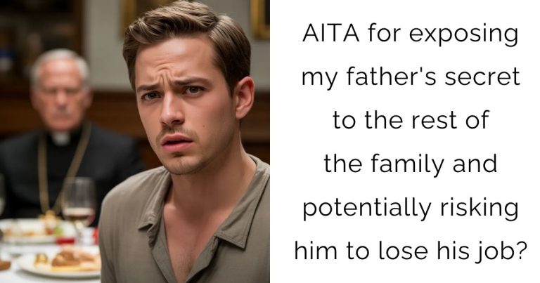 AITA for exposing my father’s secret to the rest of the family and potentially risking him to lose his job?