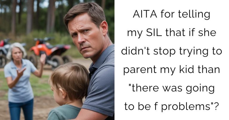 AITA for telling my SIL that if she didn’t stop trying to parent my kid than “there was going to be f problems”?