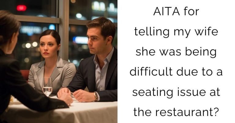 AITA for telling my wife she was being difficult due to a seating issue at the restaurant?