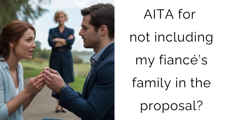AITA for not including my fiancé’s family in the proposal?