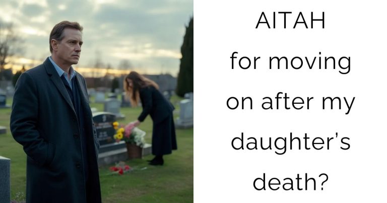 AITAH for moving on after my daughter’s death?