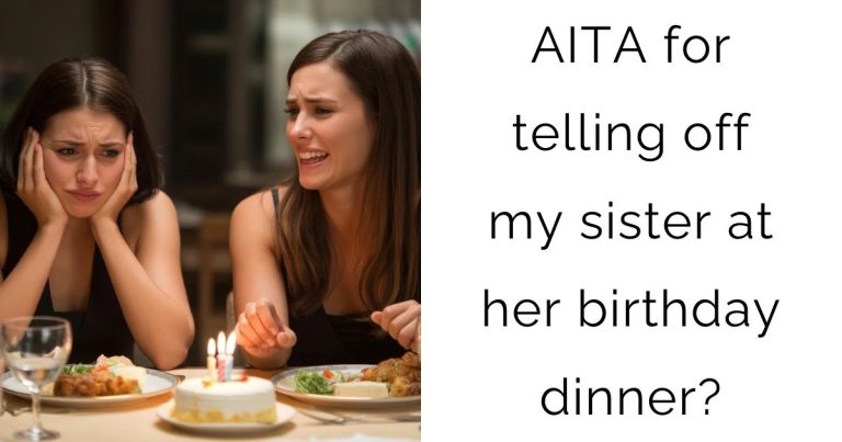 AITA for telling off my sister at her birthday dinner?