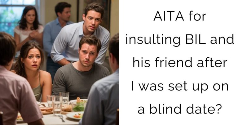 AITA for insulting BIL and his friend after I was set up on a blind date?