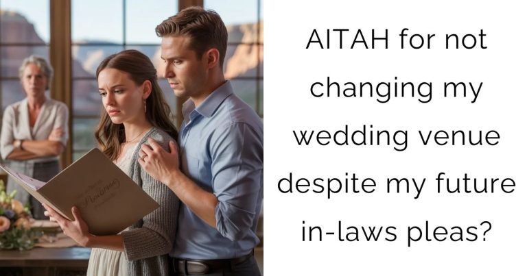 AITAH for not changing my wedding venue despite my future in-laws pleas?