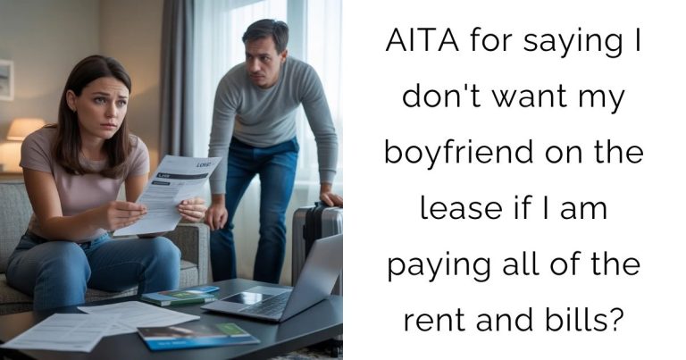 AITA for saying I don’t want my boyfriend on the lease if I am paying all of the rent and bills?