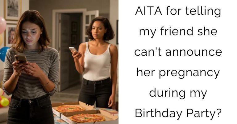 AITA for telling my friend she can’t announce her pregnancy during my Birthday Party?