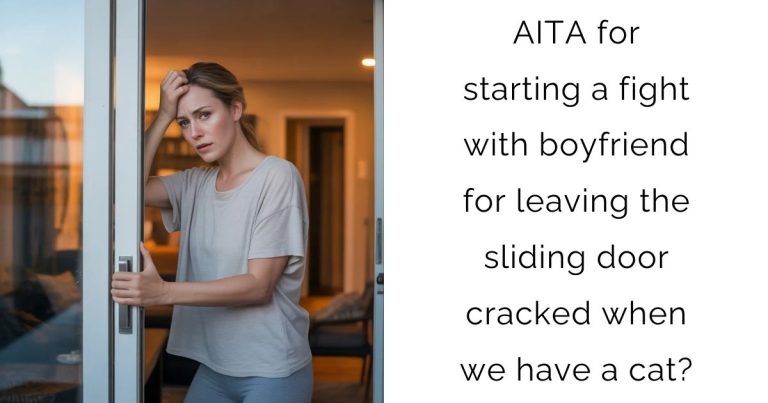 AITA for starting a fight with boyfriend for leaving the sliding door cracked when we have a cat?