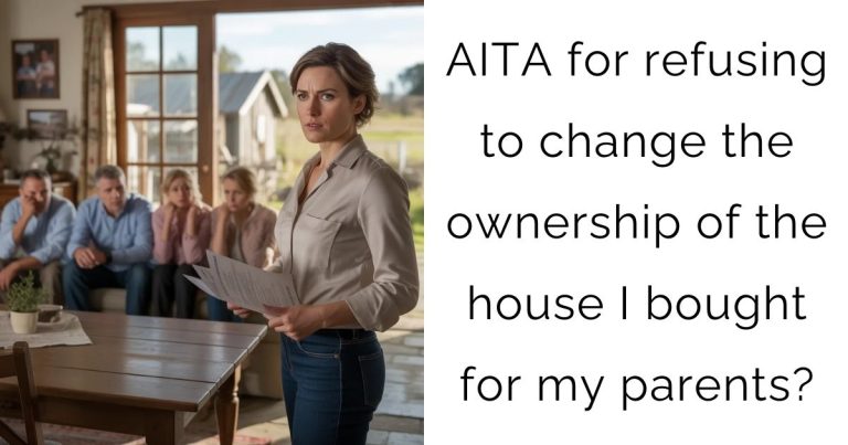 AITA for refusing to change the ownership of the house I bought for my parents?