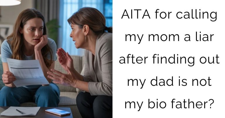 AITA for calling my mom a liar after finding out my dad is not my bio father?