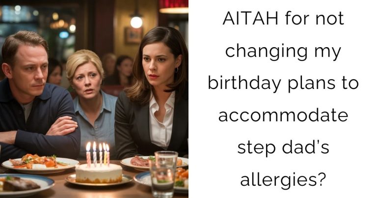 AITAH for not changing my birthday plans to accommodate step dad’s allergies?