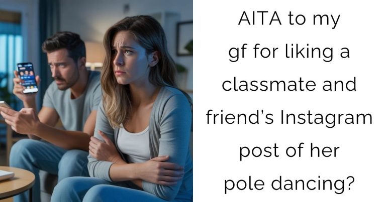 AITA to my gf for liking a classmate and friend’s Instagram post of her pole dancing?