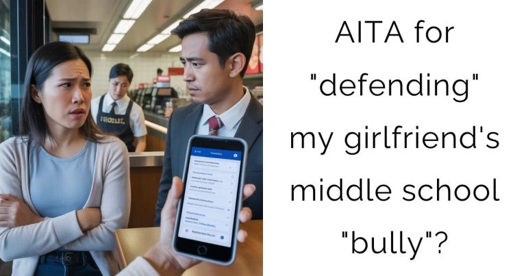 AITA for “defending” my girlfriend’s middle school “bully”?