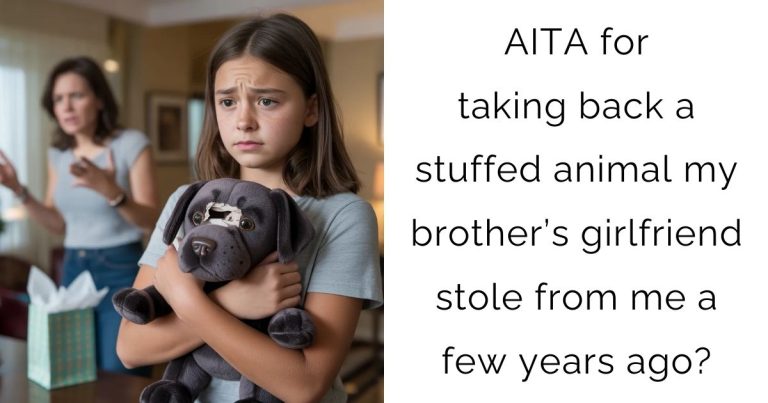AITA for taking back a stuffed animal my brother’s girlfriend stole from me a few years ago?