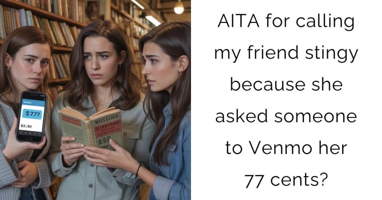 AITA for calling my friend stingy because she asked someone to Venmo her 77 cents?