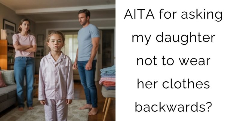 AITA for asking my daughter not to wear her clothes backwards?