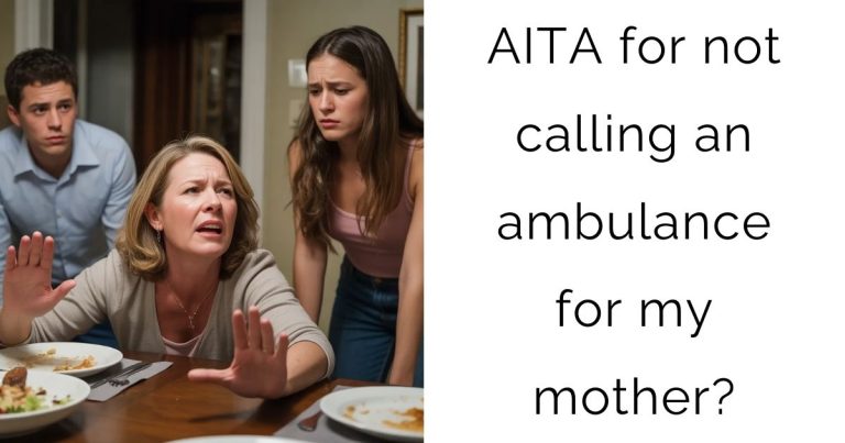 AITA for not calling an ambulance for my mother?