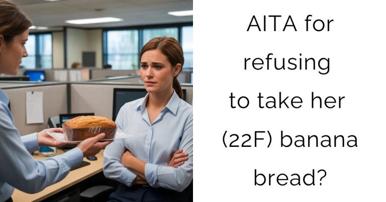 AITA for refusing to take her (22F) banana bread?