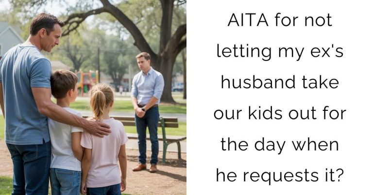AITA for not letting my ex’s husband take our kids out for the day when he requests it?